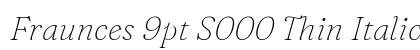 Fraunces 9pt S000 Thin Italic preview