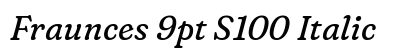 Fraunces 9pt S100 Italic Preview