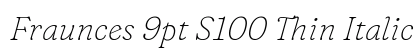 Fraunces 9pt S100 Thin Italic preview