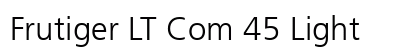 Frutiger LT Com 45 Light Preview