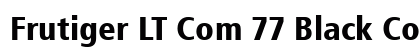 Frutiger LT Com 77 Black Condensed Preview