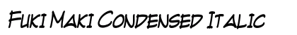 Fuki Maki Condensed Italic Preview