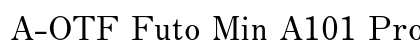 A-OTF Futo Min A101 Pro Bold preview