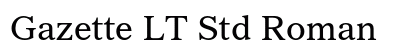 Gazette LT Std Roman Preview