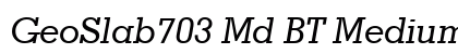GeoSlab703 Md BT Medium Italic Preview