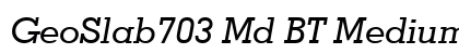 GeoSlab703 Md BT Medium Italic Preview