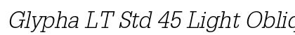 Glypha LT Std 45 Light Oblique Preview