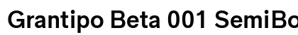 Grantipo Beta 001 SemiBold Preview