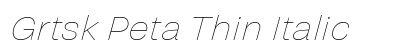Grtsk Peta Thin Italic preview