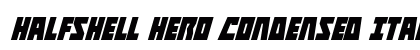 Halfshell Hero Condensed Italic Condensed Italic preview