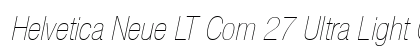 Helvetica Neue LT Com 27 Ultra Light Condensed Oblique Preview