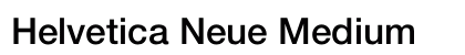 Helvetica Neue Medium Preview