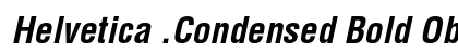 Helvetica .Condensed Bold Oblique Preview