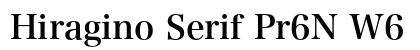 Hiragino Serif Pr6N W6 preview