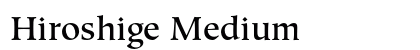 Hiroshige Medium preview