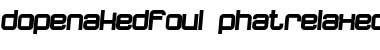 dopenakedfoul phatrelaxed Font