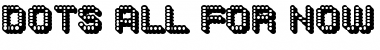 Dots All For Now 3D JL Font