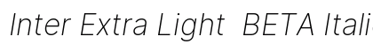 Inter Extra Light  BETA Italic preview