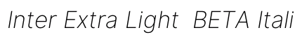 Inter Extra Light  BETA Italic preview