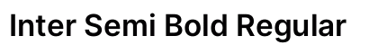 Inter Semi Bold Regular Preview
