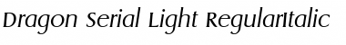 Dragon-Serial-Light RegularItalic Font