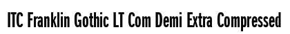 ITC Franklin Gothic LT Com Demi Extra Compressed Preview