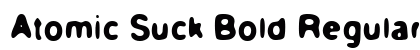 Atomic Suck Bold Regular preview