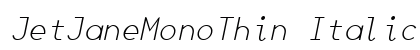 JetJaneMonoThin Italic preview