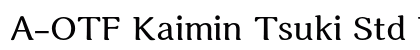 A-OTF Kaimin Tsuki Std B preview