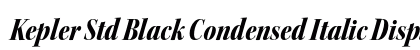 Kepler Std Black Condensed Italic Display Preview