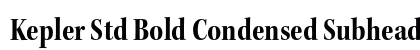 Kepler Std Bold Condensed Subhead Preview