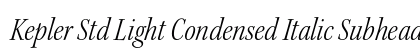 Kepler Std Light Condensed Italic Subhead Preview