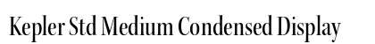 Kepler Std Medium Condensed Display Preview