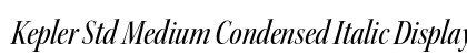 Kepler Std Medium Condensed Italic Display Preview
