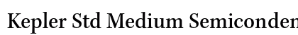 Kepler Std Medium Semicondensed Preview