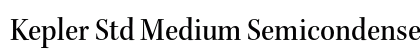 Kepler Std Medium Semicondensed Subhead Preview