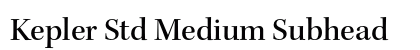 Kepler Std Medium Subhead Preview
