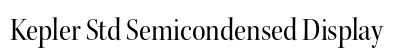 Kepler Std Semicondensed Display Preview