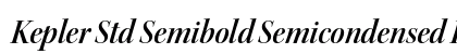 Kepler Std Semibold Semicondensed Italic Display Preview