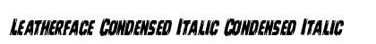 Leatherface Condensed Italic Condensed Italic preview