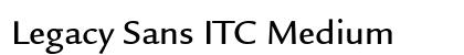 Legacy Sans ITC Medium Preview