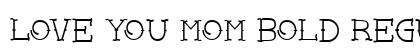 Love you mom Bold Regular preview