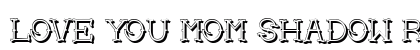 Love you mom Shadow Regular preview