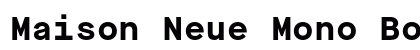 Maison Neue Mono Bold preview