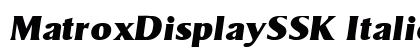 MatroxDisplaySSK Italic Preview