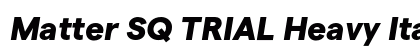Matter SQ TRIAL Heavy Italic Preview