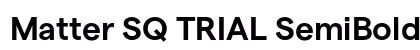 Matter SQ TRIAL SemiBold Preview