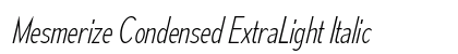 Mesmerize Condensed ExtraLight Italic Preview