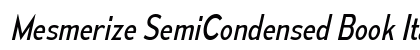 Mesmerize SemiCondensed Book Italic Preview