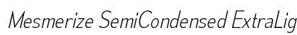 Mesmerize SemiCondensed ExtraLight Italic Preview